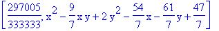 [297005/333333, x^2-9/7*x*y+2*y^2-54/7*x-61/7*y+47/7]